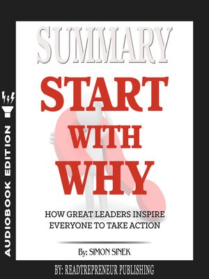 cover image of Summary of Start with Why: How Great Leaders Inspire Everyone to Take Action by Simon Sinek